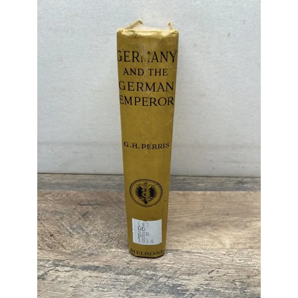 PERRIS, GEORGE HERBERT Germany and the German Emperor 1914 Third Edition Hardcov